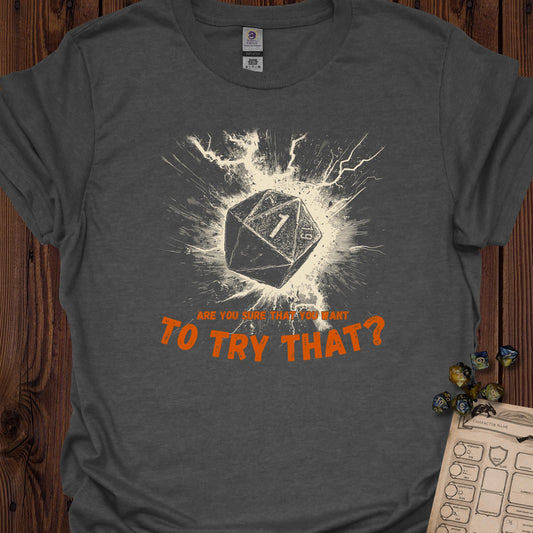 Are you sure that you want to try that? - DarkHeather