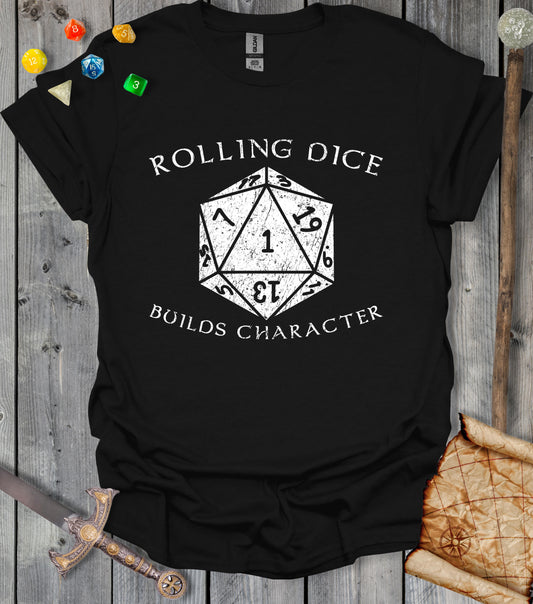 Rolling dice builds character - T-shirt