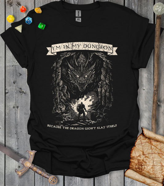 I'm in my dungeon - T-shirt