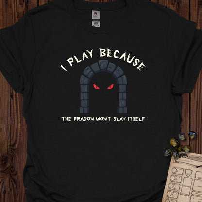 I Play Because - Black