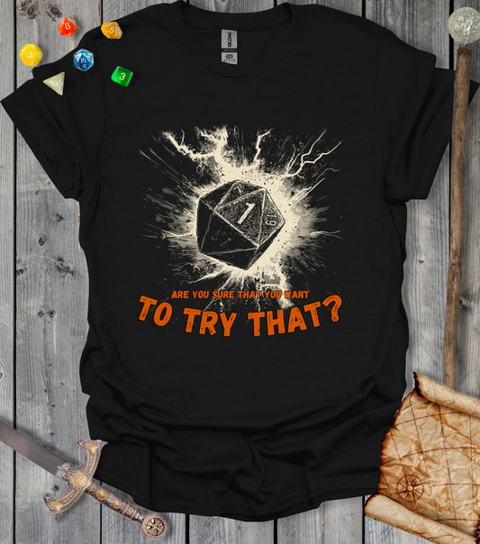 Are you sure that you want to try that? - T-shirt