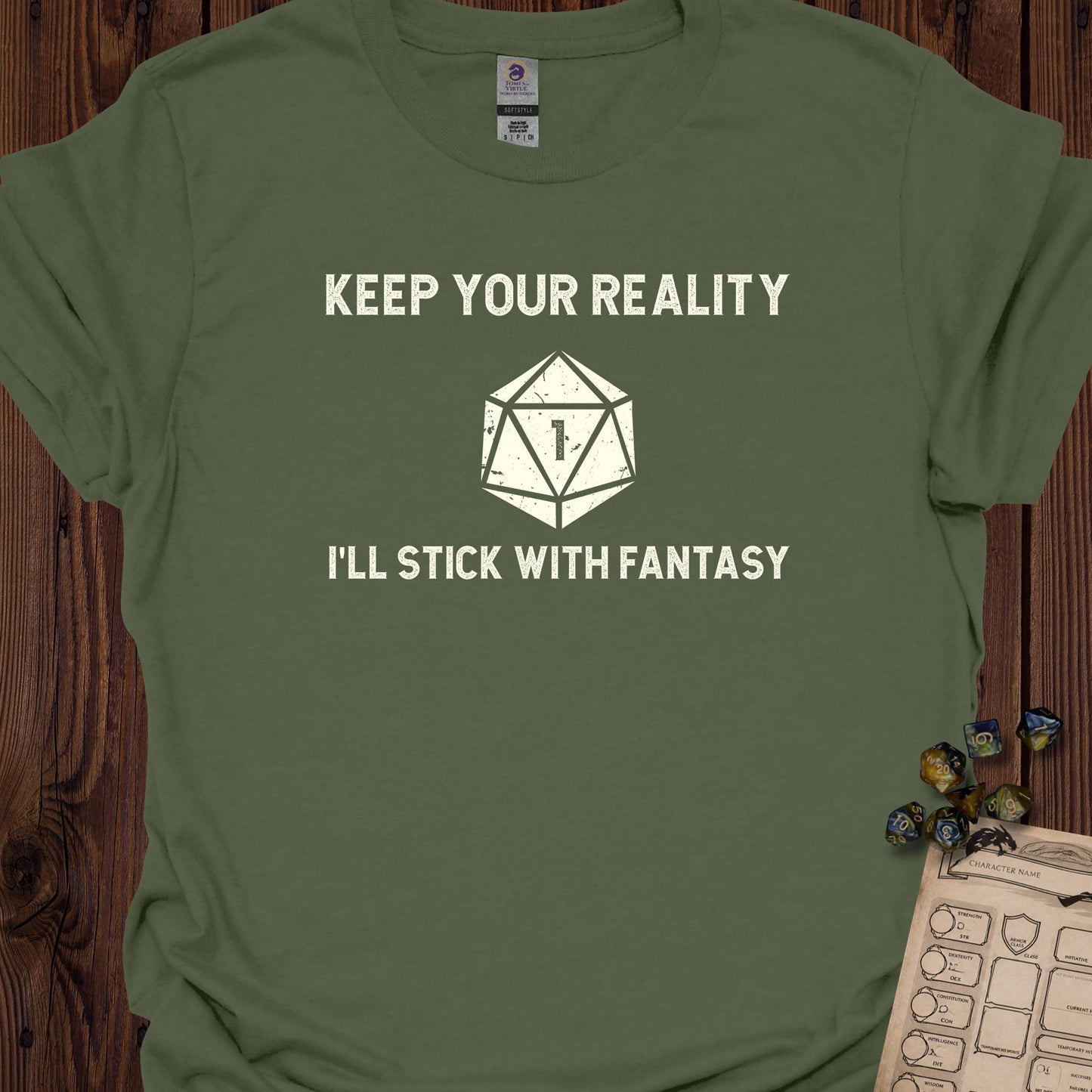 Keep Your Reality, I'll Stick with Fantasy - MilitaryGreen