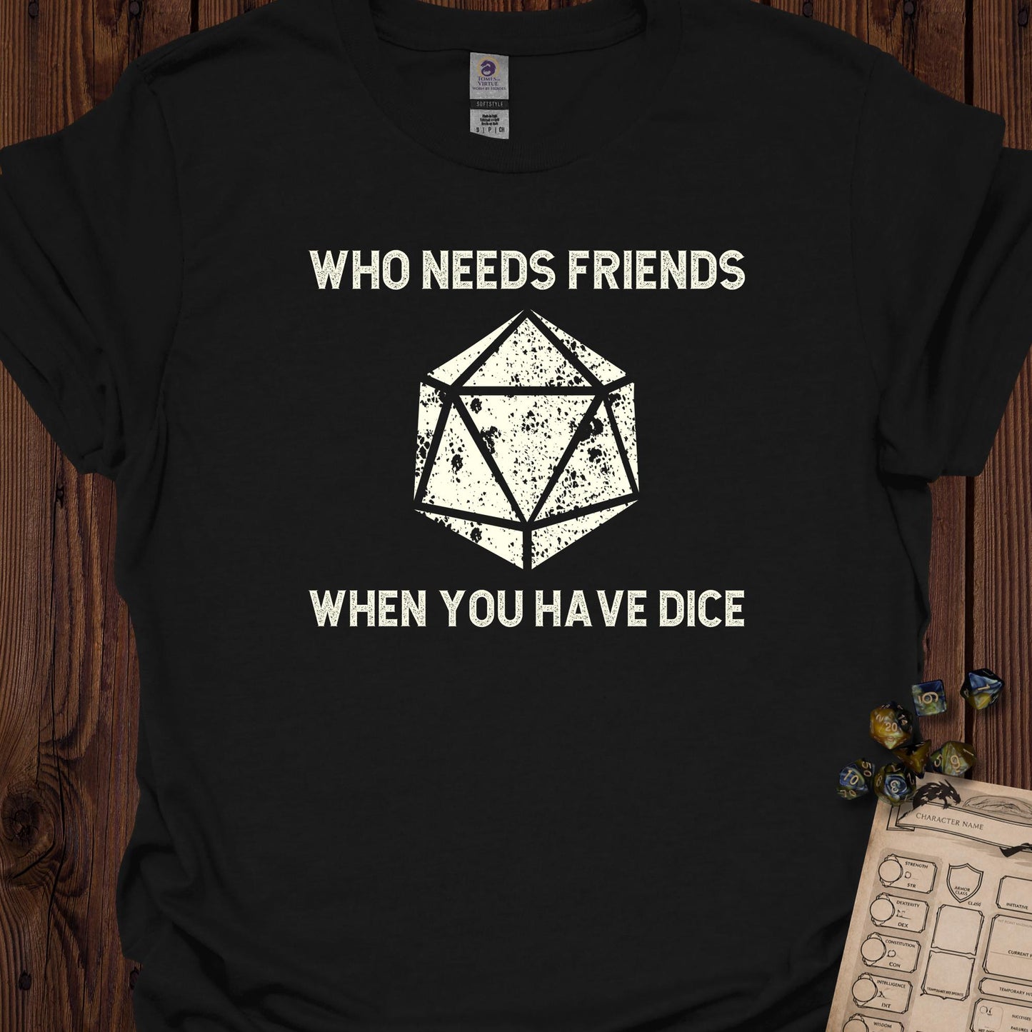 Who Needs Friends When You Have Dice - Black