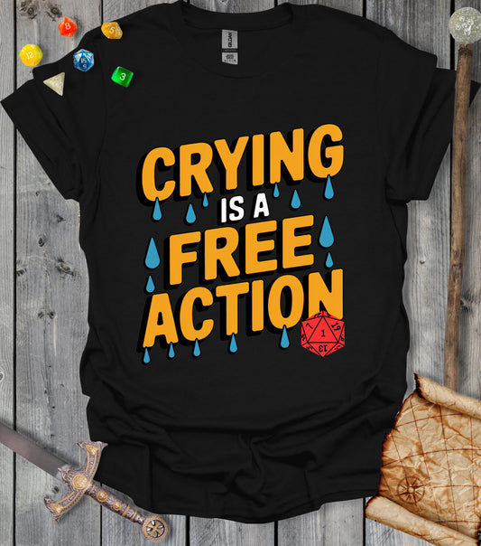 Crying is a free action - colored text - T-shirt