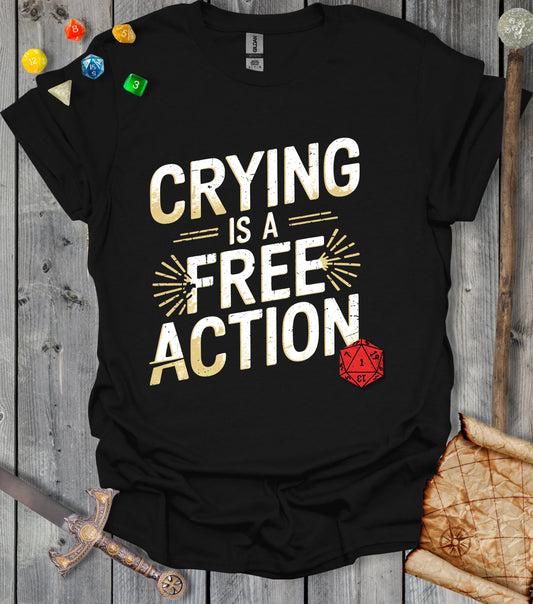 Crying is a free action  - distressed - T-shirt