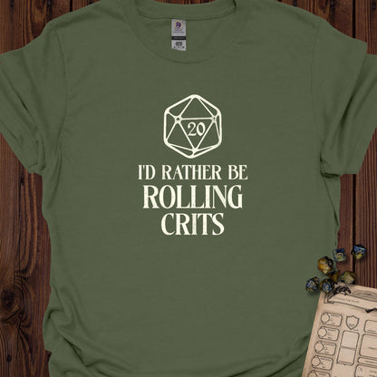 I'd Rather be Rolling Crits - MilitaryGreen