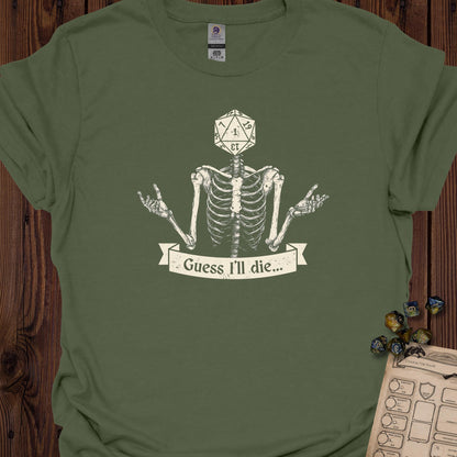 Guess I'll die - MilitaryGreen