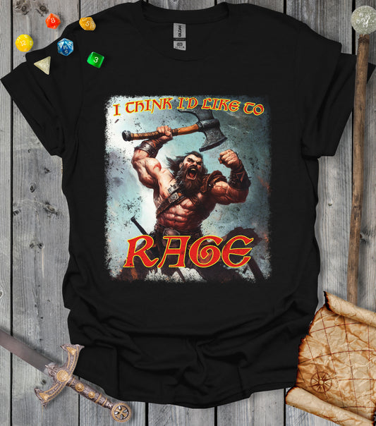 I think I'd like to RAGE - Raging barbarian - T-shirt