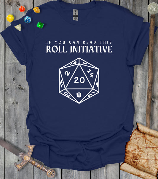 If you can read this, roll initiative - T-shirt