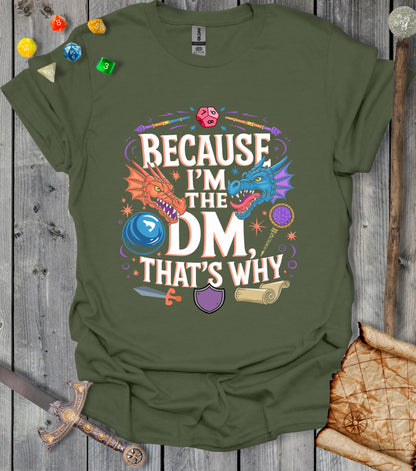 Because I'm the DM - that's why - T-shirt