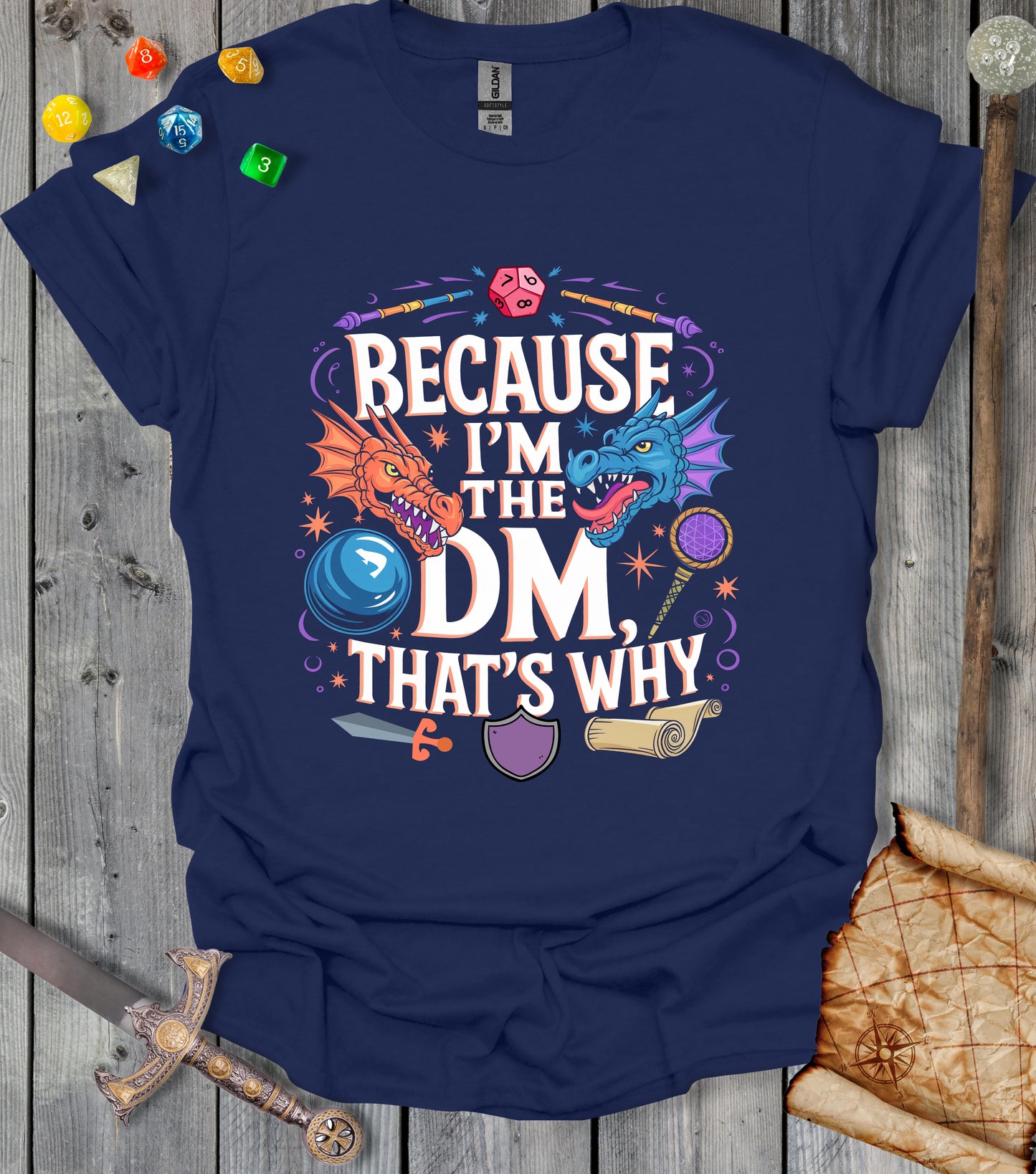 Because I'm the DM - that's why - T-shirt