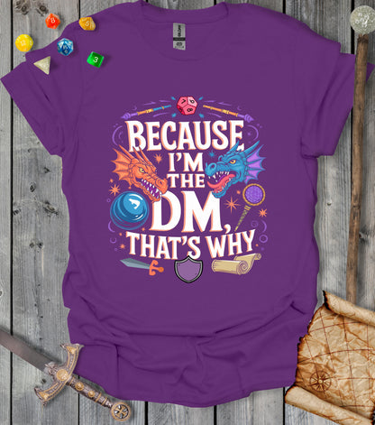 Because I'm the DM - that's why - T-shirt