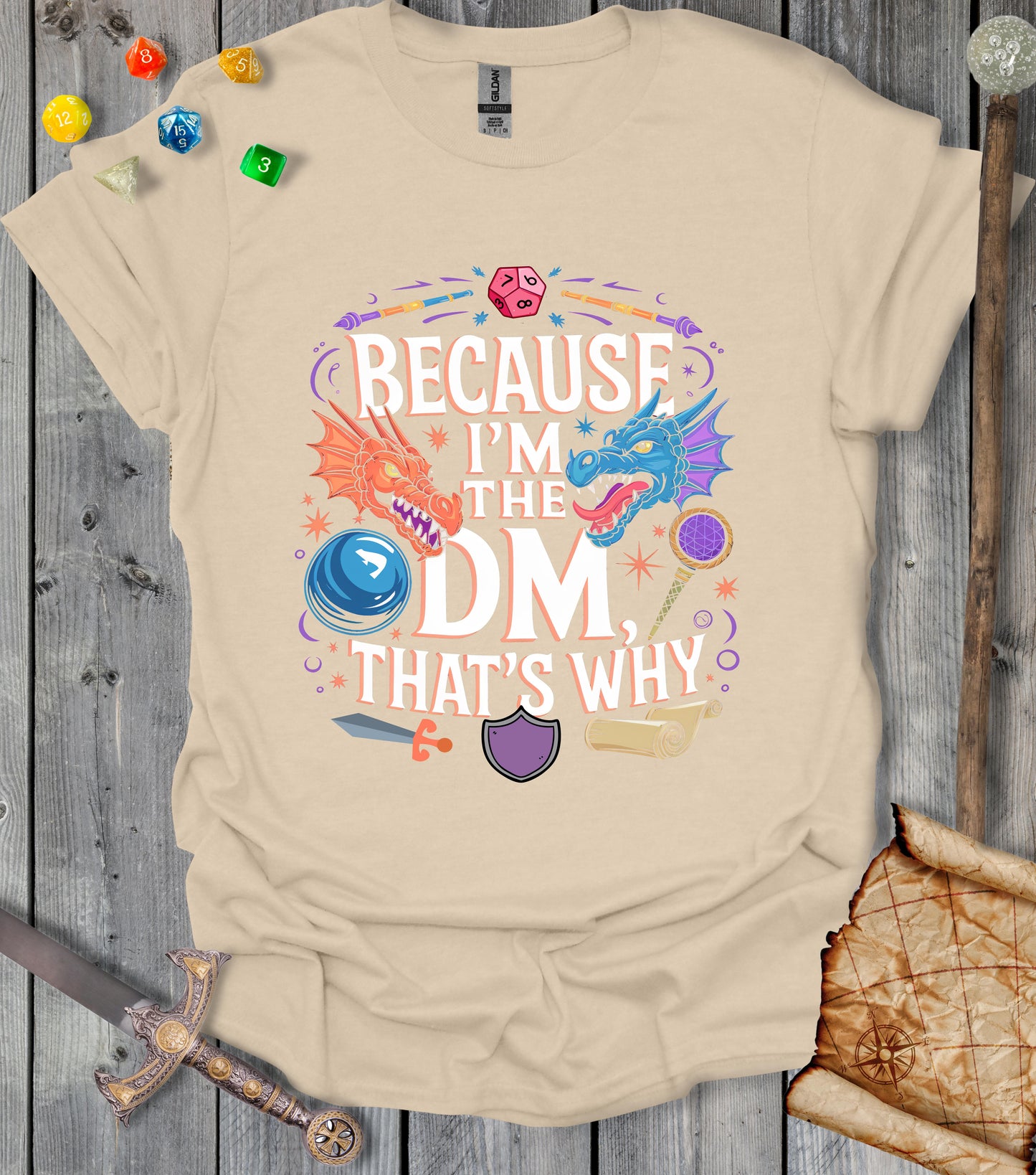 Because I'm the DM - that's why - T-shirt