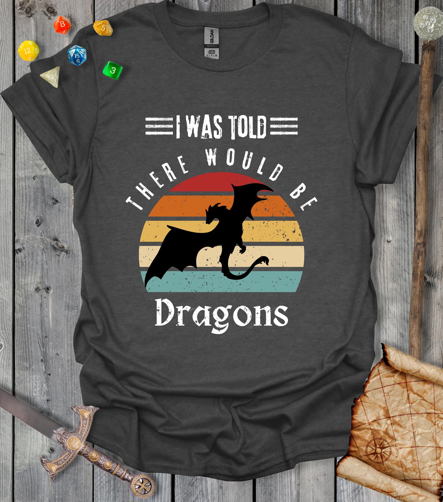 I was told there would be dragons - T-shirt